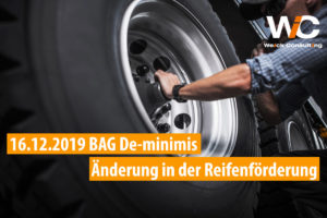 BAG De-minimis Änderungen bei der Förderung von LKW Reifen